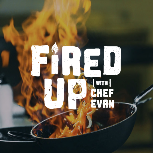 Fired Up with Chef Evan